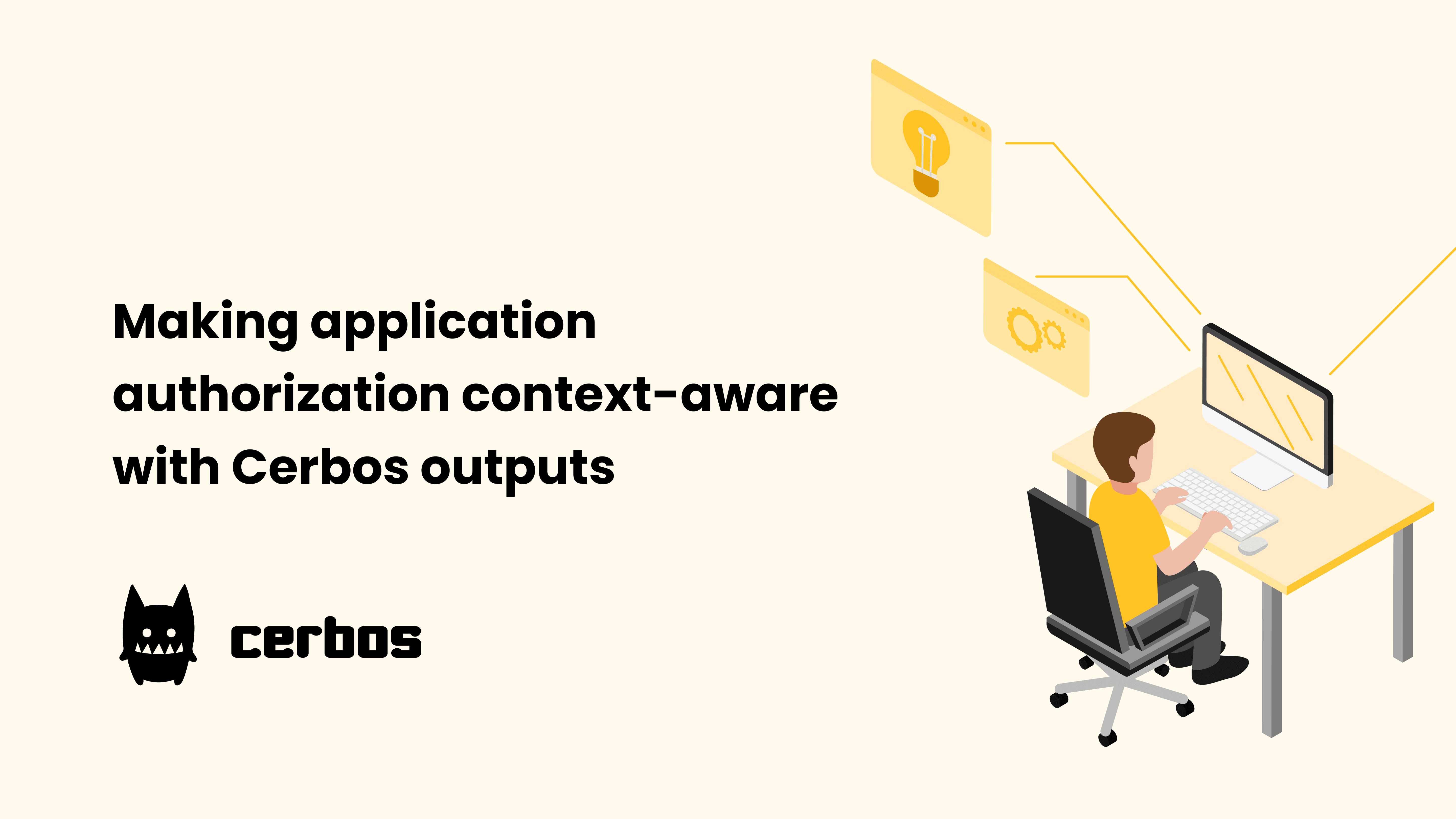 Making Application Authorization Context-Aware With Cerbos Outputs | Cerbos