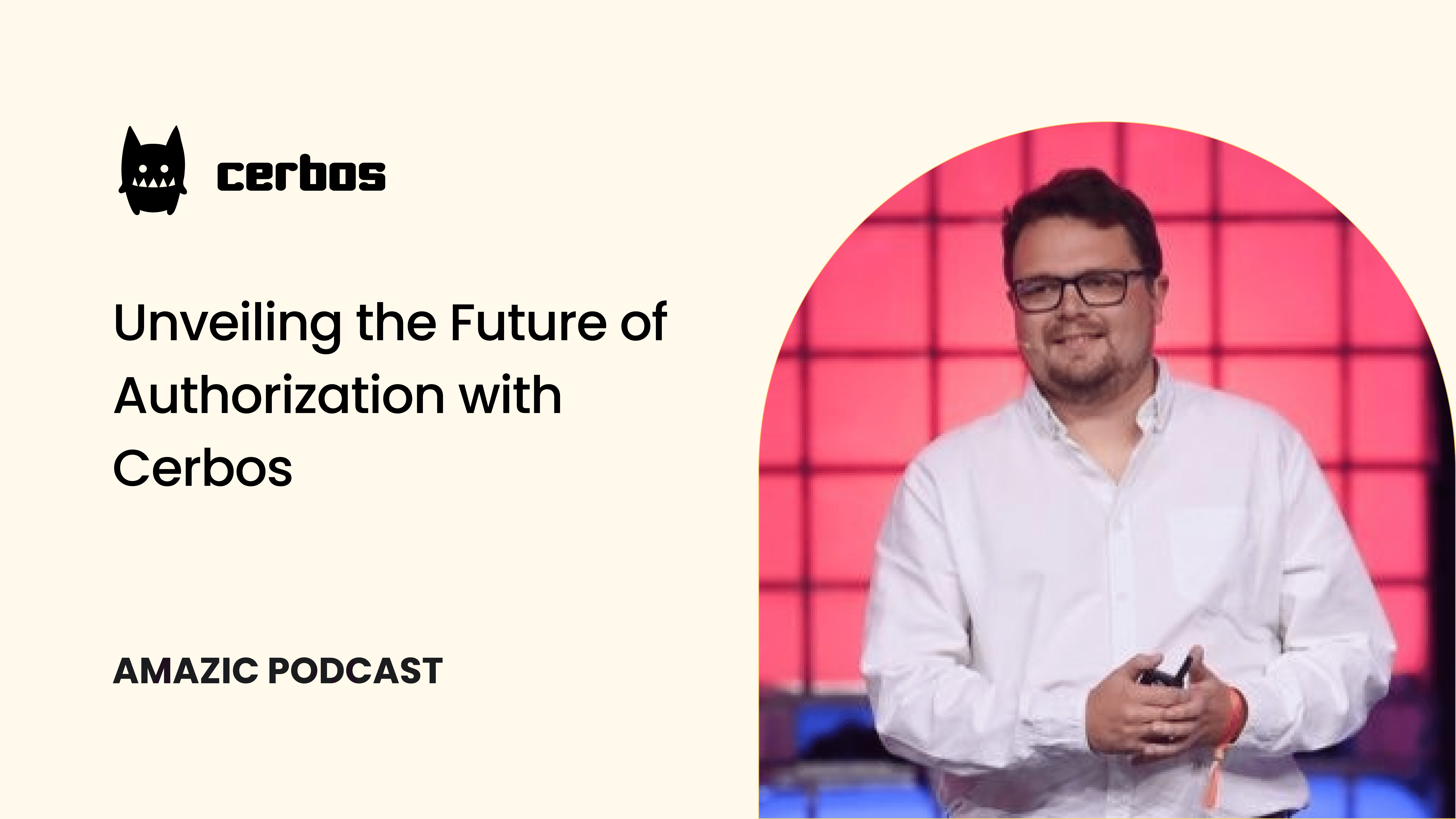 Amazic Podcast: Unveiling the Future of Authorization With Cerbos | Cerbos